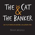 Read The Cat & the Banker: How to Get Started with Investing: An Illustrated Story, written by Nadir Mehadji