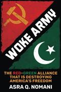 Read Woke Army: The Red-Green Alliance That Is Destroying America's Freedom, written by Asra Q. Nomani