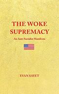 Read THE WOKE SUPREMACY: An Anti-Socialist Manifesto, written by Evan Sayet