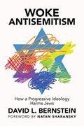 Read Woke Antisemitism: How a Progressive Ideology Harms Jews, written by David L. Bernstein