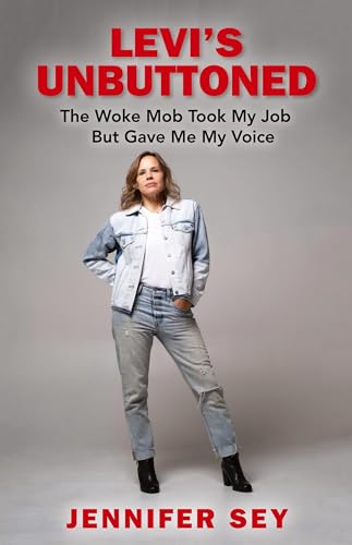Read Levi's Unbuttoned: The Woke Mob Took My Job but Gave Me My Voice, written by Jennifer Sey