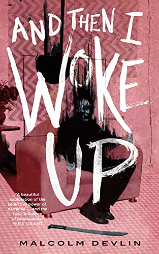 Read And Then I Woke Up, written by Malcolm Devlin