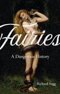 Read Fairies: A Dangerous History, written by Richard Sugg