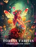 Read Forest Fairies Coloring Book For Adults: Magical fairies coloring book for Relaxation and Mindfulness | Flower Designs, written by Irik Inventor