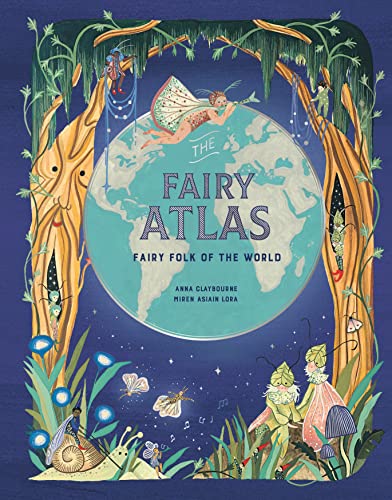 Read The Fairy Atlas: Fairy Folk of the World, written by Anna Claybourne