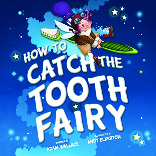 Read How to Catch the Tooth Fairy, written by Adam Wallace Read How to Catch the Tooth Fairy, written by Adam Wallace