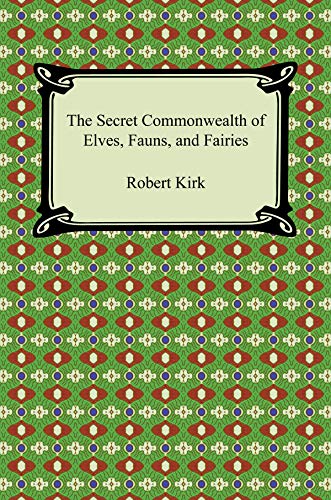 Read The Secret Commonwealth of Elves, Fauns, and Fairies, written by Robert Kirk