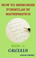 Read HOW TO MEMORIZE FORMULAS IN MATHEMATICS: Book-1 Calculus, written by Rajesh Sarswat Read HOW TO MEMORIZE FORMULAS IN MATHEMATICS: Book-1 Calculus, written by Rajesh Sarswat