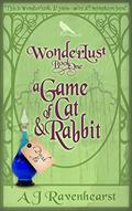 Read Wonderlust Book1: A Game of Cat and Rabbit: An adult Alice monster taboo erotic creature fantasy, written by A J Ravenhearst