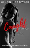 Read Husband In Chains - Book1: Caught in the Act, written by Glynn Hardwick