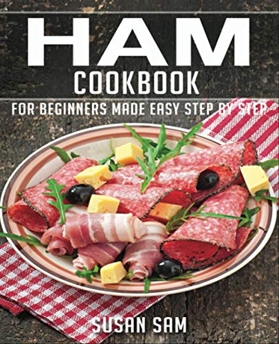 Read HAM COOKBOOK: BOOK1, FOR BEGINNERS MADE EASY STEP BY STEP, written by SUSAN SAM