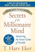 Read Secrets of the Millionaire Mind: Mastering the Inner Game of Wealth, written by T. Harv Eker