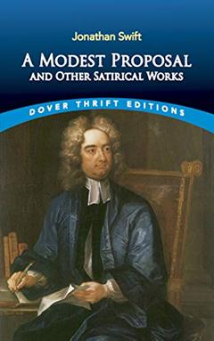 A Modest Proposal and Other Satirical Works (Dover Thrift Editions), written by Jonathan Swift