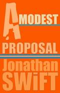 Read A Modest Proposal, written by Jonathan Swift