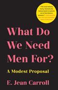 Read What Do We Need Men For?: A Modest Proposal, written by E. Jean Carroll
