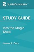 Read Study Guide: Into the Magic Shop by James R. Doty (SuperSummary), written by SuperSummary