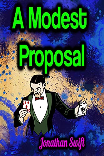Read A Modest Proposal, written by Jonathan Swift