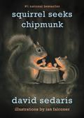 Read Squirrel Seeks Chipmunk: A Modest Bestiary, written by David Sedaris