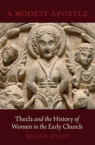 Read A Modest Apostle: Thecla and the History of Women in the Early Church, written by Susan E. Hylen
