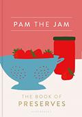 Read Pam the Jam: The Book of Preserves, written by Pam Corbin