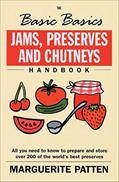 Read The Basic Basics Jams, Preserves and Chutneys Handbook: All You Need to Know to Prepare and Storeover 200 of the World's Best Preserves, written by Marguerite Patten