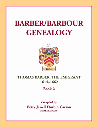 Read Barber/Barbour Genealogy: Thomas Barber, The Immigrant 1614-1662, written by Betty Jewell Durbin Carson
