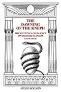 Read The Dawning of the Kneph: The Egyptian Influence on Rosicrucianism 1614-2014, written by milko bogard