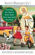 Read Saints Preserve Us!: Everything You Need to Know About Every Saint You'll Ever Need, written by Sean Kelly; Rosemary Rogers