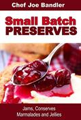 Read Small Batch Preserves: Jams, Conserves, Marmalades and Jellies, written by Chef Joe Bandler