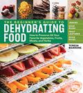Read The Beginner's Guide to Dehydrating Food, 2nd Edition: How to Preserve All Your Favorite Vegetables, Fruits, Meats, and Herbs, written by Teresa Marrone