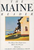 Read The Maine Reader: The Down East Experience 1614 to Present, written by Charles Shain; Samuella Shain