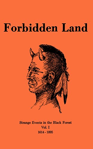Read Forbidden Land: Strange Events in the Black Forest - Vol.1, 1614-1895, written by Robert Lyman