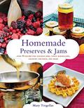 Read Homemade Preserves & Jams: Over 90 Recipes for Luscious Jams, Tangy Marmalades, Crunchy Chutneys, and More, written by Mary Tregellas
