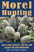 Read Morel Hunting: How to Find, Preserve, Care for, and Prepare the Wild Mushrooms, written by John Maybrier; Theresa Maybrier Read Morel Hunting: How to Find, Preserve, Care for, and Prepare the Wild Mushrooms, written by John Maybrier; Theresa Maybrier