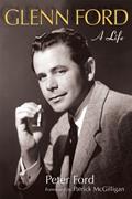 Read Glenn Ford: A Life (Wisconsin Film Studies), written by Peter Ford