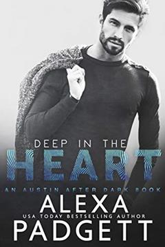 Deep in the Heart: A Military Veteran Country Rock Star Romance (An Austin After Dark Book Book 1), written by Alexa Padgett