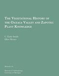 Read The Vegetational History of the Oaxaca Valley and Zapotec Plant Knowledge (Volume 10) (Memoirs), written by C. Earle Smith; Ellen Messer