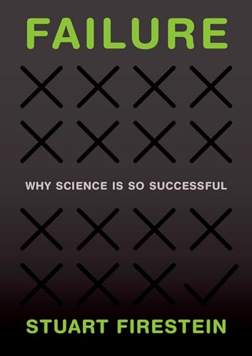 Read Failure: Why Science Is So Successful, written by Stuart Firestein