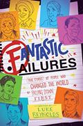 Read Fantastic Failures: True Stories of People Who Changed the World by Falling Down First, written by Luke Reynolds