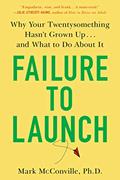 Read Failure to Launch: Why Your Twentysomething Hasn't Grown Up...and What to Do About It, written by Mark McConville