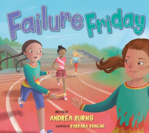 Read Failure Friday: A Picture Book About Celebrating Mistakes, written by Andrea Burns
