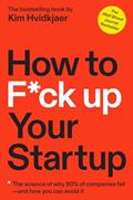 Read How to F*ck Up Your Startup: The Science Behind Why 90% of Companies Fail--and How You Can Avoid It, written by Kim Hvidkjaer