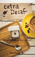 Read Extra Decaf: Will you get caffeine high with me?, written by Anchale A.
