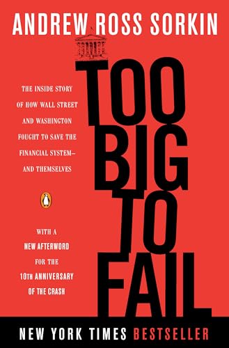 Read Too Big to Fail: The Inside Story of How Wall Street and Washington Fought to Save the Financial System--and Themselves, written by Andrew Ross Sorkin