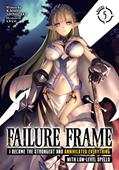 Read Failure Frame: I Became the Strongest and Annihilated Everything With Low-Level Spells (Light Novel) Vol. 5, written by Kaoru Shinozaki