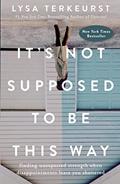 Read It's Not Supposed to Be This Way: Finding Unexpected Strength When Disappointments Leave You Shattered, written by Lysa TerKeurst