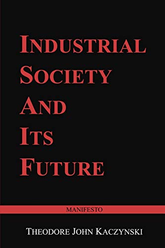 Read Industrial Society and Its Future: Unabomber Manifesto, written by Theodore John Kaczynski