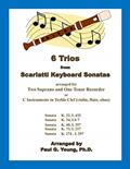 Read 6 Trios from Scarlatti Keyboard Sonatas: arranged for Two C Soprano and One Tenor Recorder (Recorder Duets Collection), written by Paul  G. Young Ph.D.