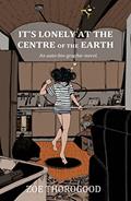 Read It's Lonely at the Centre of the Earth, written by Zoe Thorogood