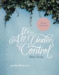 Read It's All Under Control Bible Study: A 6-Week Guided Journey, written by Jennifer Dukes Lee